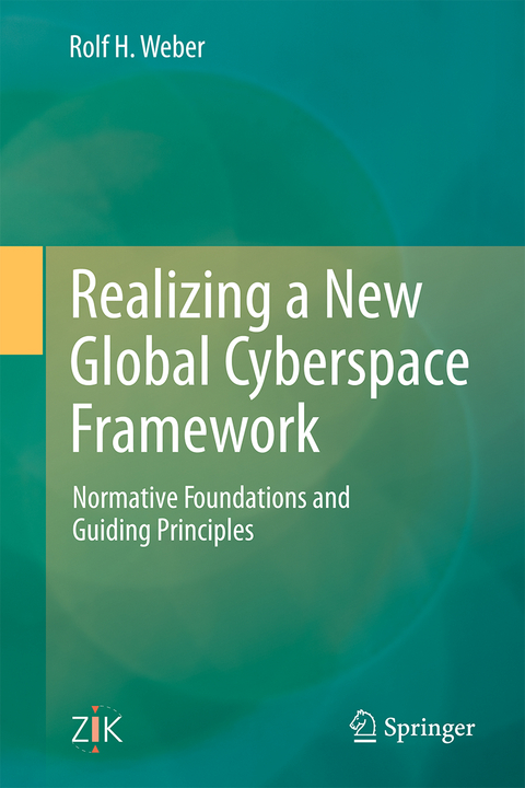 Realizing a New Global Cyberspace Framework - Rolf H. Weber