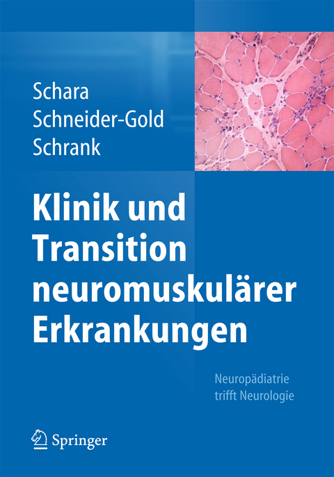 Klinik und Transition neuromuskulärer Erkrankungen - Ulrike Schara, Christiane Schneider-Gold, Bertold Schrank