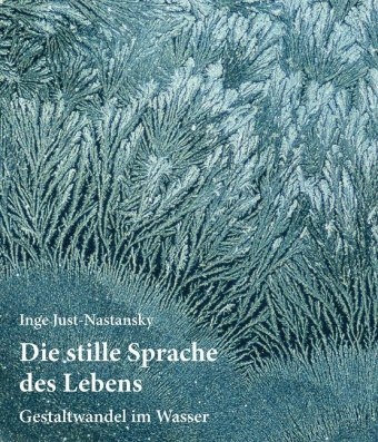 Die Stille Sprache des Lebens - Inge Just-Nastansky