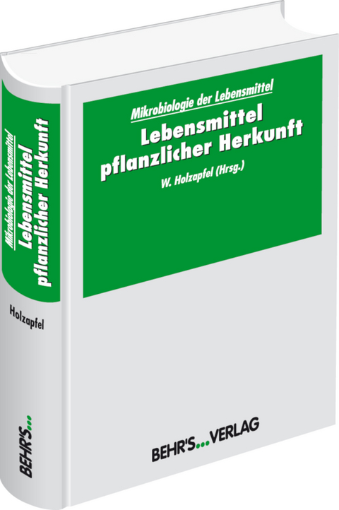 Mikrobiologie der Lebensmittel: Lebensmittel pflanzlicher Herkunft - 