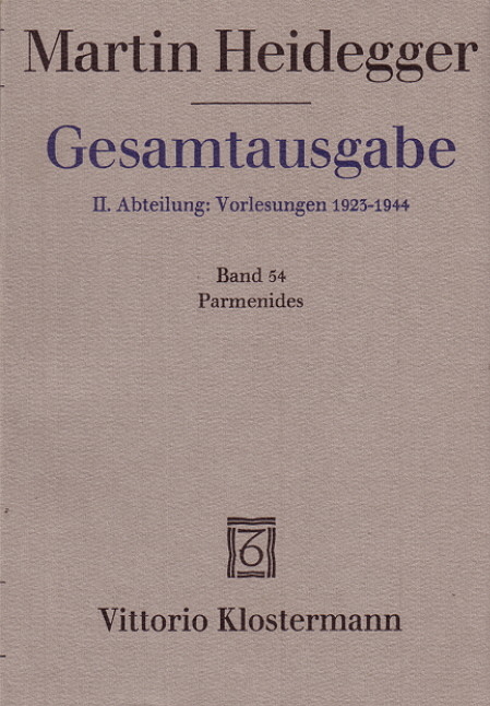 Gesamtausgabe. 4 Abteilungen / 2. Abt: Vorlesungen / Parmenides (Wintersemester 1942/43) - Martin Heidegger