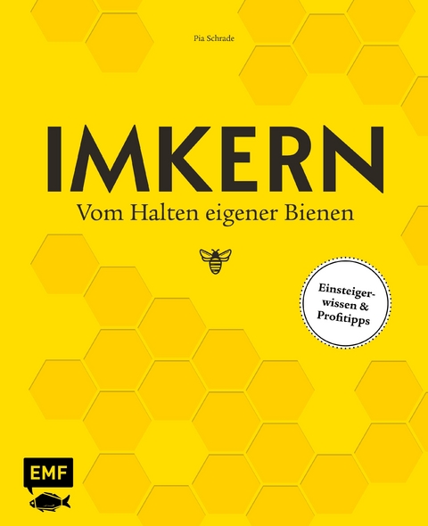 Imkern – Vom Halten eigener Bienen - Pia Schrade