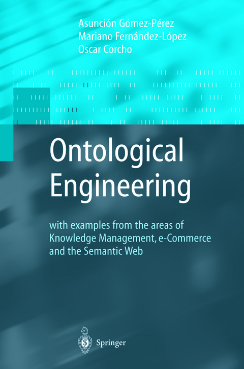 Ontological Engineering - Asunción Gómez-Pérez, Mariano Fernandez-Lopez, Oscar Corcho