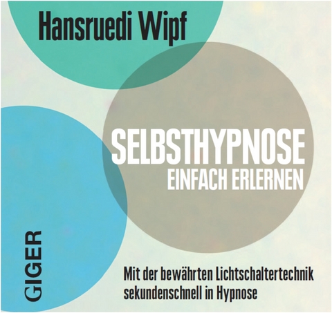 Selbsthypnose lernen - Hansruedi Wipf