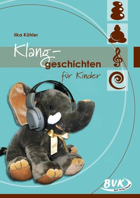 Klanggeschichten für Kinder - Ilka Köhler