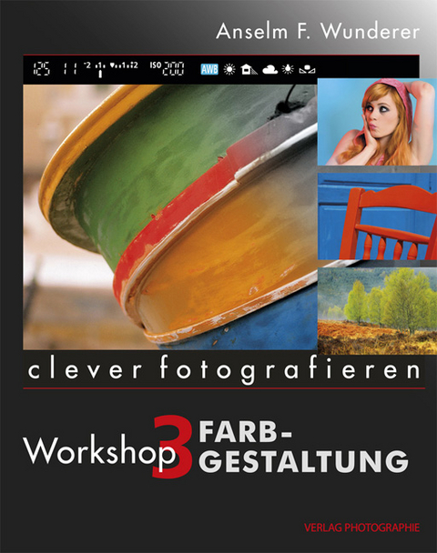 clever fotografieren - Anselm F. Wunderer