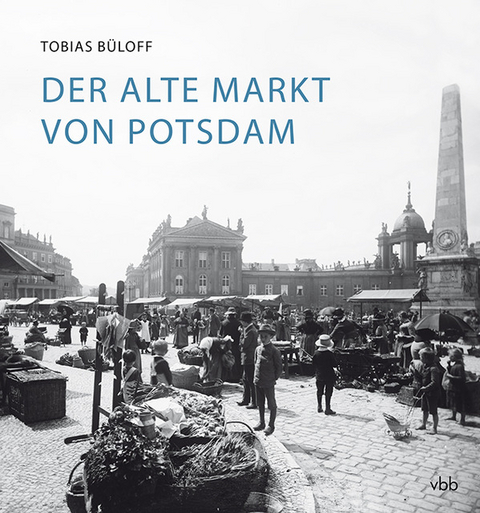 Der Alte Markt von Potsdam - Tobias Büloff