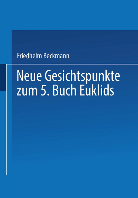 Neue Gesichtspunkte zum 5. Buch Euklids - Friedhelm Beckmann