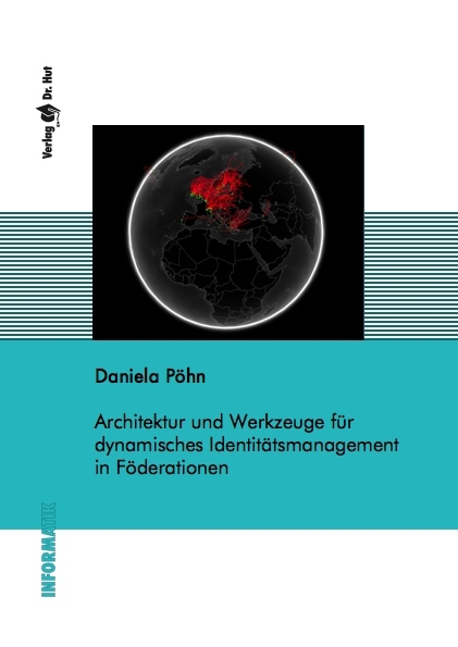 Architektur und Werkzeuge für dynamisches Identitätsmanagement in Föderationen - Daniela Pöhn