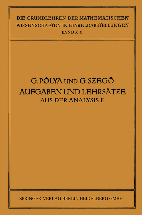 Aufgaben und Lehrsätze aus der Analysis - George Pólya, Gábor Szegö, James Allister Jenkins, Giorgio Philip Szegö