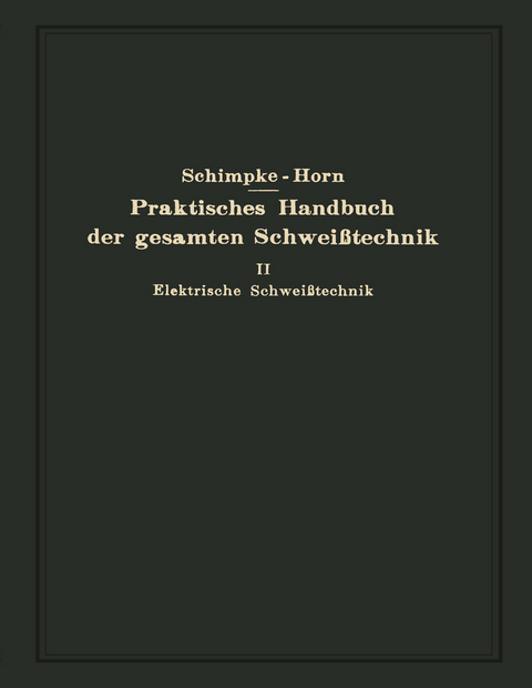 Praktisches Handbuch der gesamten Schweißtechnik - Paul Schimpke