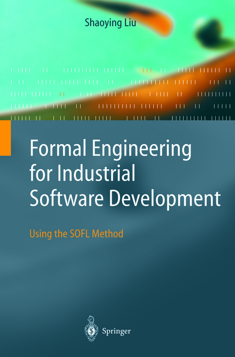 Formal Engineering for Industrial Software Development - Shaoying Liu