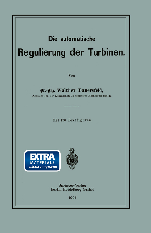 Die automatische Regulierung der Turbinen - Walther Wilhelm Johannes Bauersfeld