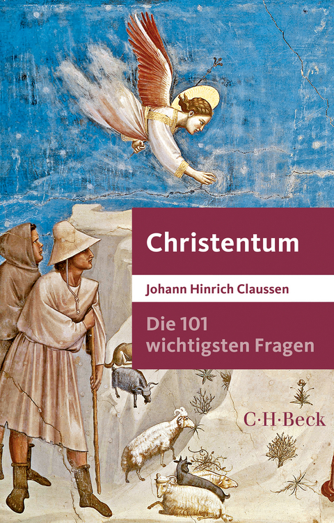 Die 101 wichtigsten Fragen - Christentum - Johann Hinrich Claussen