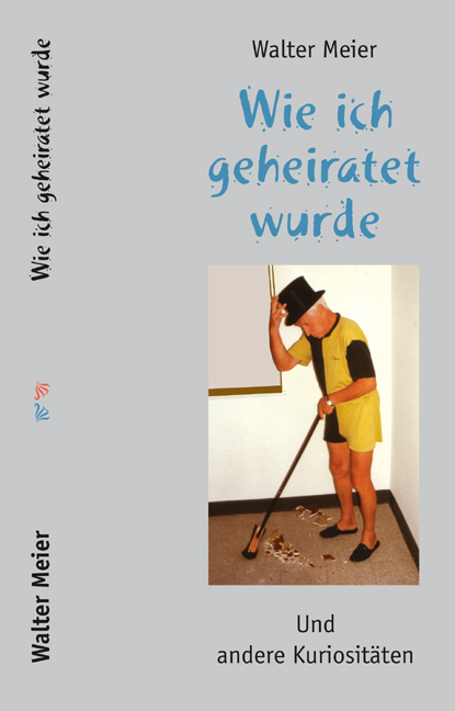 Wie ich geheiratet wurde - Walter Meier