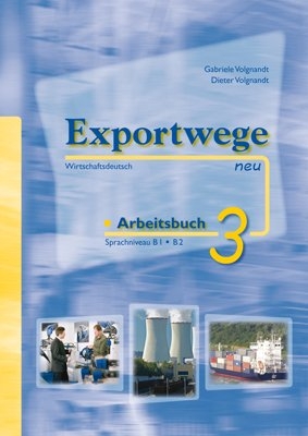 Exportwege neu 3 - Arbeitsbuch - Gabriele Volgnandt, Dieter Volgnandt