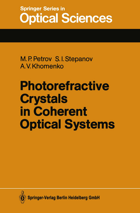 Photorefractive Crystals in Coherent Optical Systems - Mikhail P. Petrov, Sergei I. Stepanov, Anatoly V. Khomenko