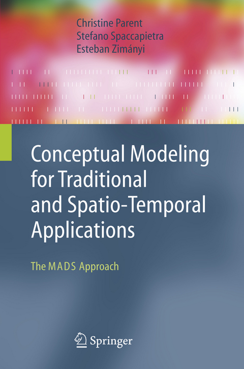 Conceptual Modeling for Traditional and Spatio-Temporal Applications - Christine Parent, Stefano Spaccapietra, Esteban Zimányi