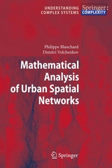 Mathematical Analysis of Urban Spatial Networks - Philippe Blanchard, Dimitri Volchenkov