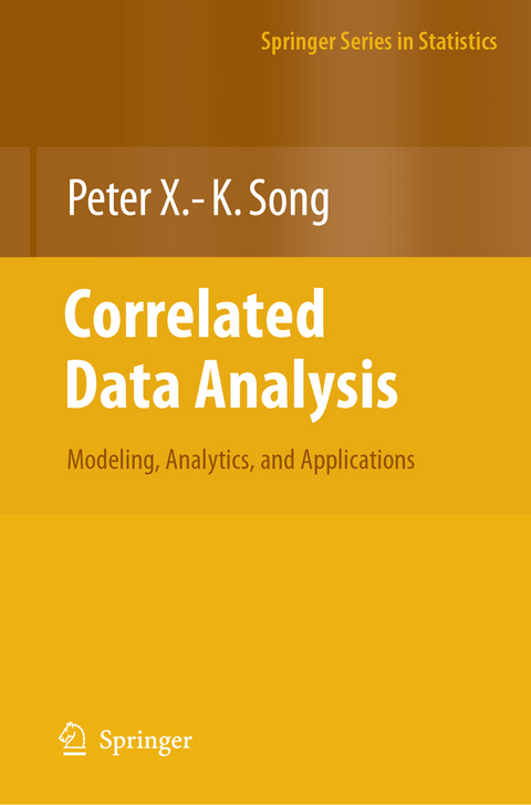 Correlated Data Analysis: Modeling, Analytics, and Applications - Peter X. -K. Song