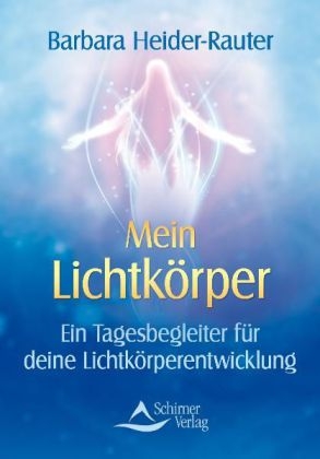 Mein Lichtkörper - Barbara Heider-Rauter