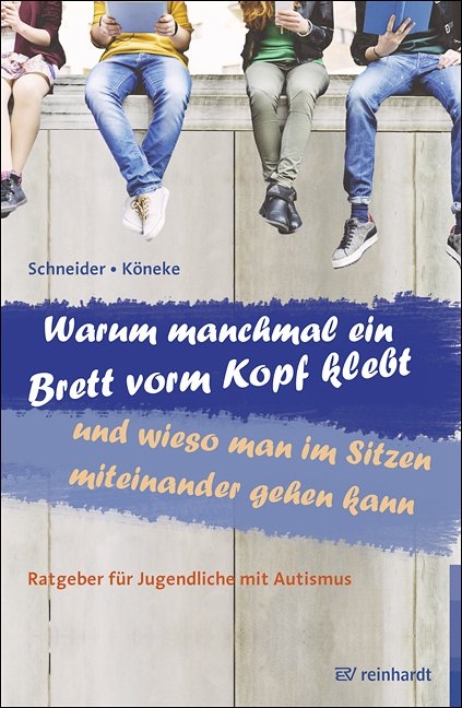 Warum manchmal ein Brett vorm Kopf klebt und wieso man im Sitzen miteinander gehen kann - Karla Schneider, Vanessa Köneke