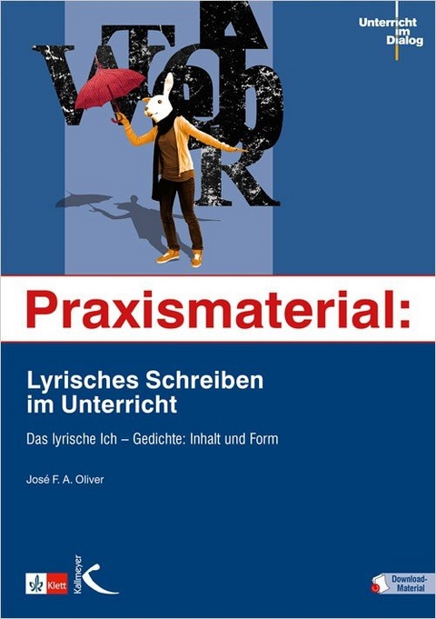 Praxismaterial: Lyrisches Schreiben im Unterricht - José F.A. Oliver