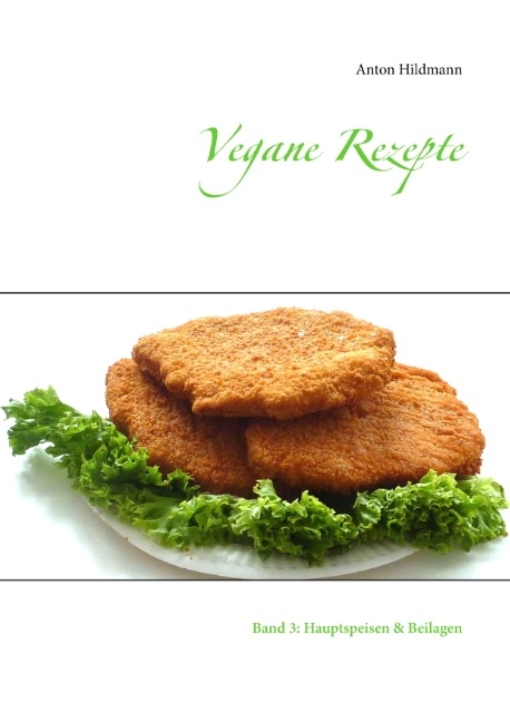 Vegane Rezepte - Anton Hildmann