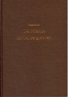 Die Pflanze im Zauberglauben und in der spagyrischen (okkulten) Heilkunst - Gustav W Gessmann