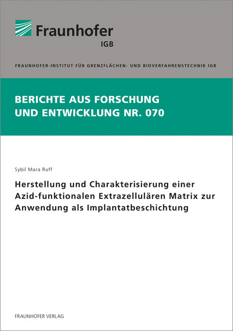 Herstellung und Charakterisierung einer Azid-funktionalen Extrazellulären Matrix zur Anwendung als Implantatbeschichtung - Sybil Mara Ruff