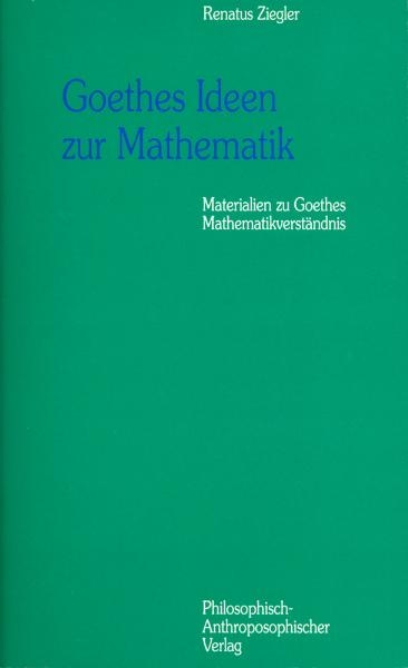 Goethes Ideen zur Mathematik - Renatus Ziegler