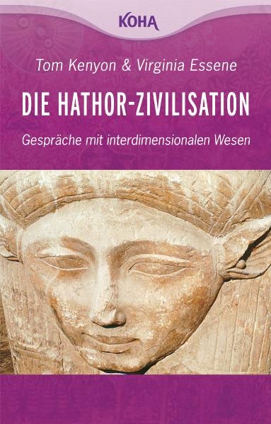 Die Hathor-Zivilisation - Tom Kenyon, Virginia Essene