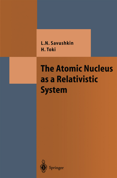 The Atomic Nucleus as a Relativistic System - Lev N. Savushkin, Hiroshi Toki