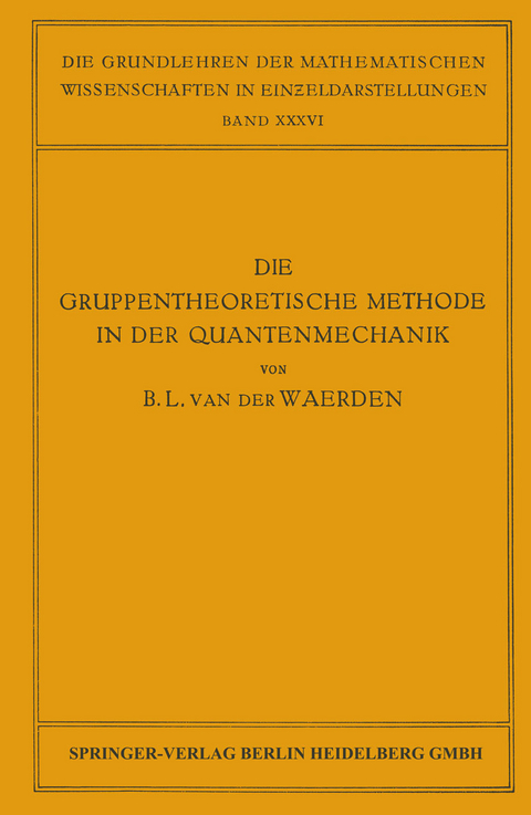 Die Gruppentheoretische Methode in der Quantenmechanik - Bartel Leendert Van Der Waerden