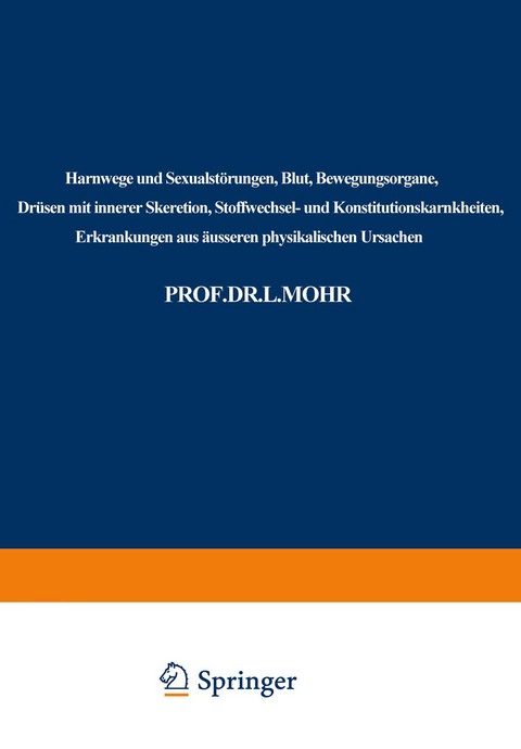 Harnwege und Sexualstörungen, Blut, Bewegungsorgane, Drüsen mit innerer Skeretion, Stoffwechsel- und Konstitutionskarnkheiten, Erkrankungen aus äusseren physikalischen Ursachen - L. Bach-Marburg, Leo Mohr, Rudolf Staehelin