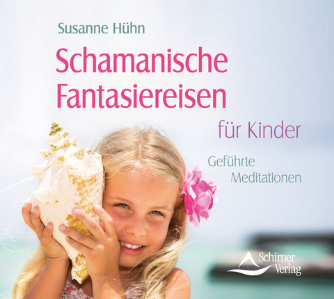 Schamanische Fantasiereisen für Kinder - Susanne Hühn