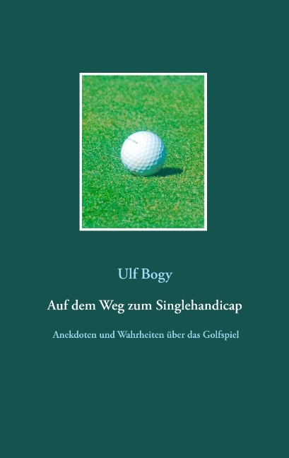 Auf dem Weg zum Singlehandicap - Ulf Bogy