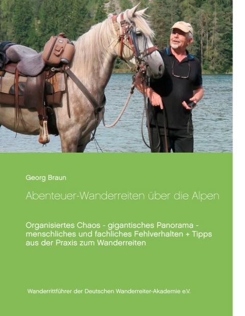 Abenteuer ... Wanderreiten über die Alpen - Georg Braun