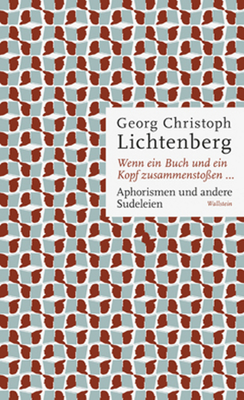 Wenn ein Buch und ein Kopf zusammenstoßen... - Georg Christoph Lichtenberg