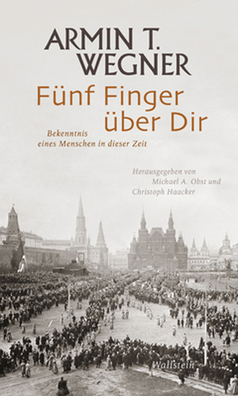 Fünf Finger über Dir - Armin T. Wegner