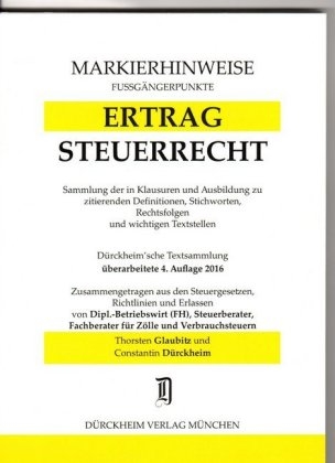 ERTRAGSTEUERRECHT Markierhinweise/Fußgängerpunkte für das Steuerberaterexamen Nr. 968 (2016/2017): Dürckheim'sche Markierhinweise - Thorsten Glaubitz, Constantin Dürckheim