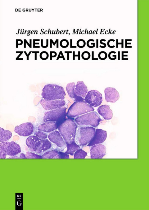 Pneumologische Zytopathologie - Jürgen Schubert, Hans-Michael Altmannsberger, Michael Ecke