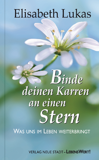 Binde deinen Karren an einen Stern - Elisabeth Lukas