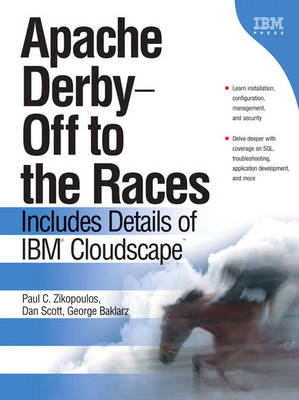 Apache Derby -- Off to the Races - Paul C. Zikopoulos, George Baklarz, Dan Scott