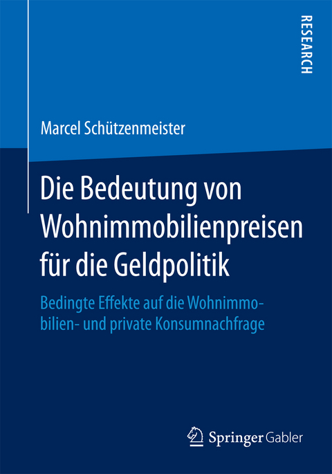 Die Bedeutung von Wohnimmobilienpreisen für die Geldpolitik - Marcel Schützenmeister