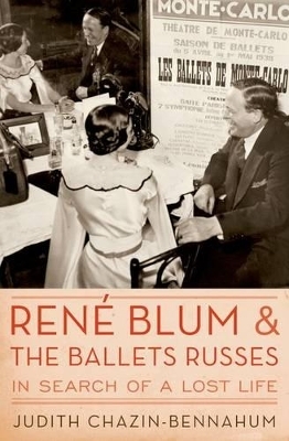 René Blum and The Ballets Russes - Judith Chazin-Bennahum