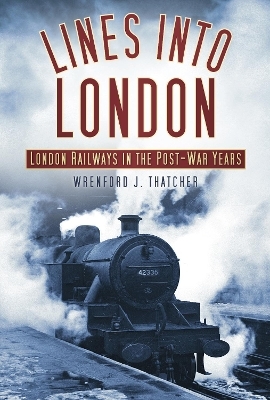 Lines into London - Wrenford J. Thatcher