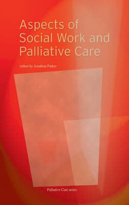 Aspects of Social Work and Palliative Care - Jonathan Parker