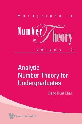 Analytic Number Theory For Undergraduates - Heng Huat Chan