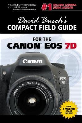 David Busch's Compact Field Guide for the Canon EOS 7D - David Busch